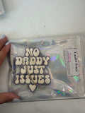 “No Daddy just Issues” Freshie