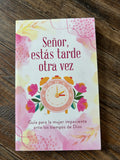Senor, Estas Tarde Otra Vez