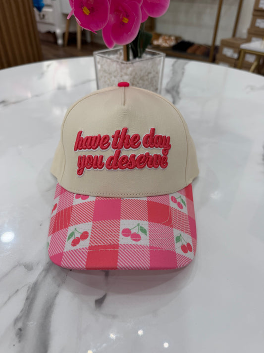 Have the Day You Deserve Hat