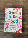 God is So Good: Devotions and Prayers for Girls